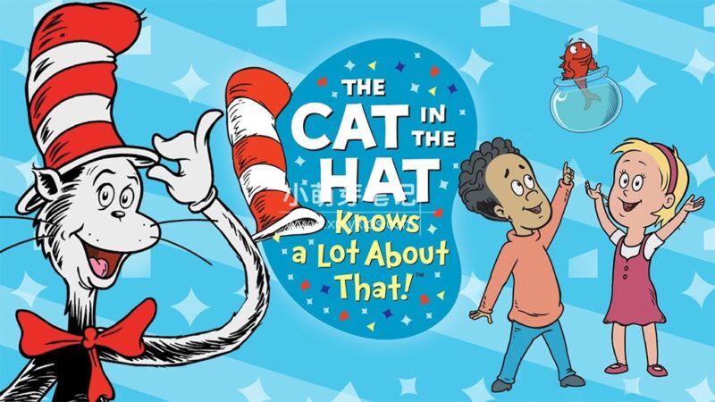 PBS Kids英文动画《万事通戴帽子的猫 The Cat in the Hat Knows a Lot About That!》全3季共160集，1080P高清视频带英文字幕，百度云网盘下载！_小萌芽笔记