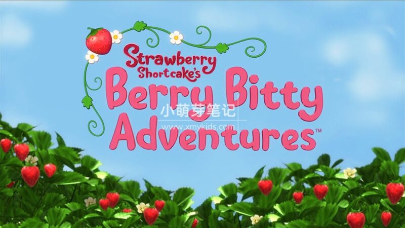 《Strawberry Shortcake's Berry Bitty Adventures 草莓甜心：莓家小姐妹历险记》全4季共65集，1080P高清视频带英文字幕，百度云网盘下载！_小萌芽笔记